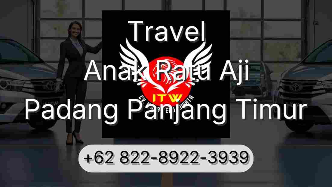 Travel Anak Ratu Aji Padang Panjang Timur