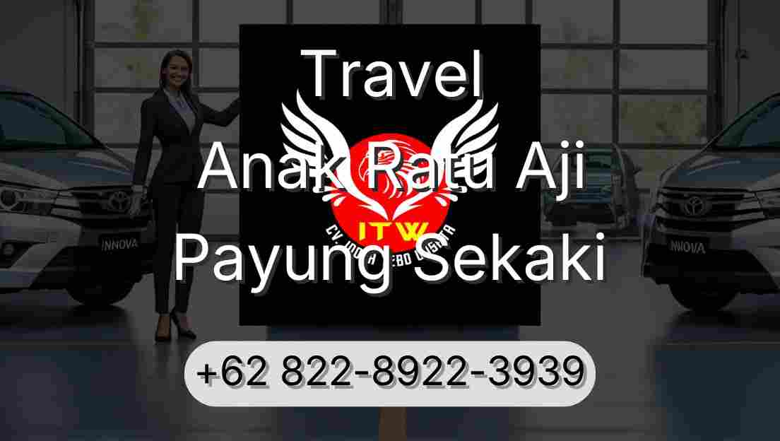 Travel Anak Ratu Aji Payung Sekaki