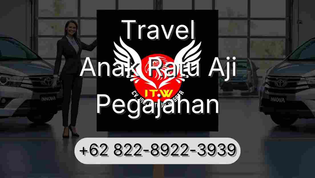 Travel Anak Ratu Aji Pegajahan