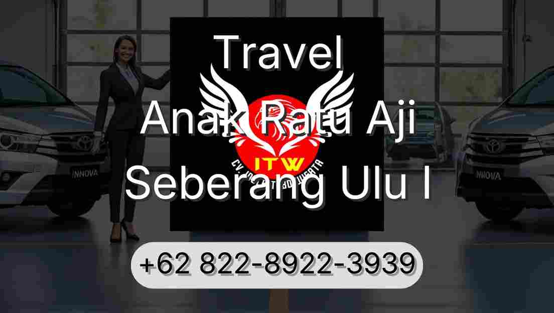 Travel Anak Ratu Aji Seberang Ulu I