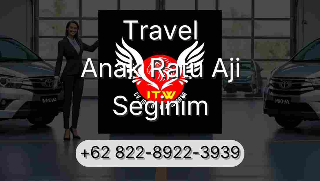 Travel Anak Ratu Aji Seginim