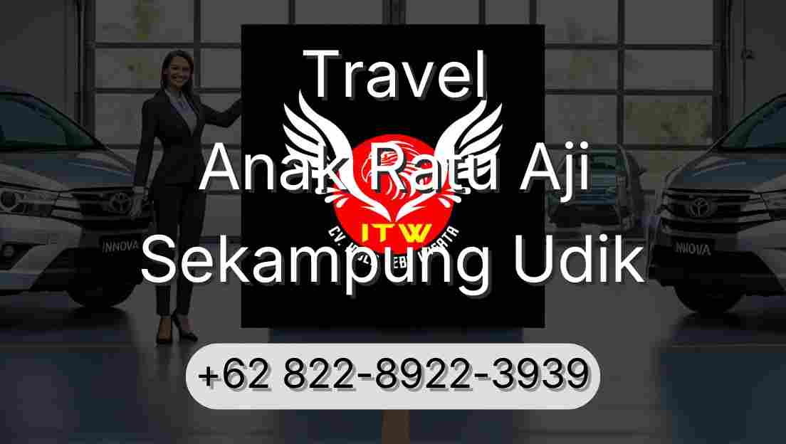 Travel Anak Ratu Aji Sekampung Udik