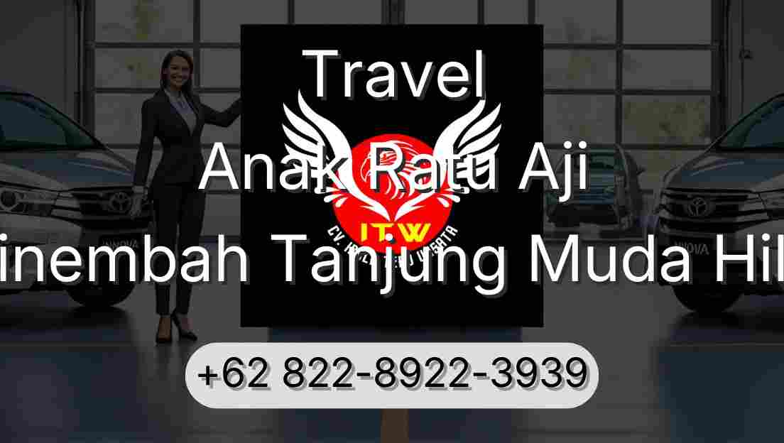 Travel Anak Ratu Aji Sinembah Tanjung Muda Hilir