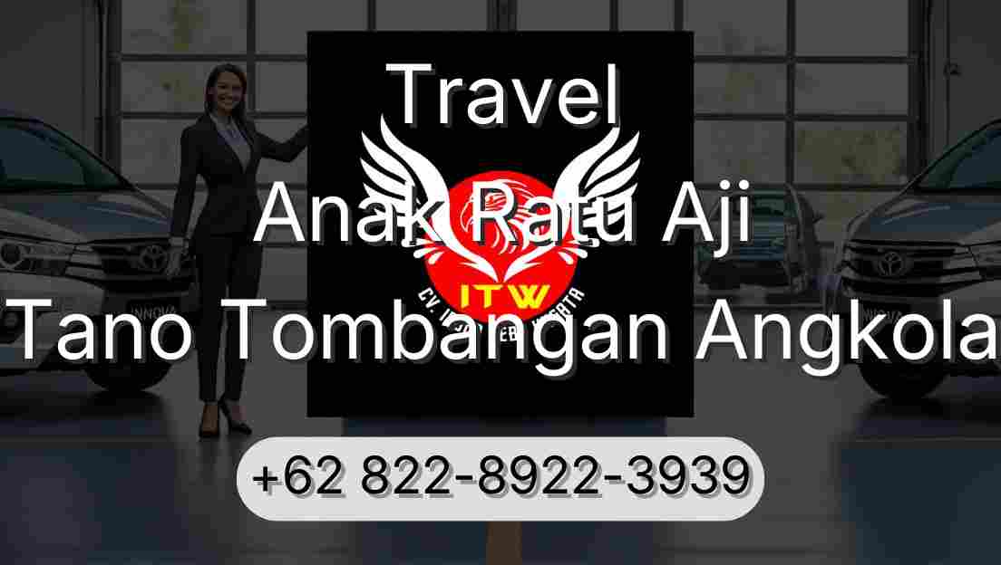 Travel Anak Ratu Aji Tano Tombangan Angkola