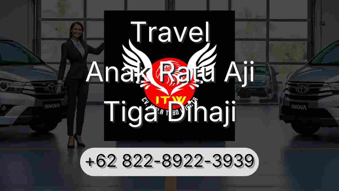 Travel Anak Ratu Aji Tiga Dihaji