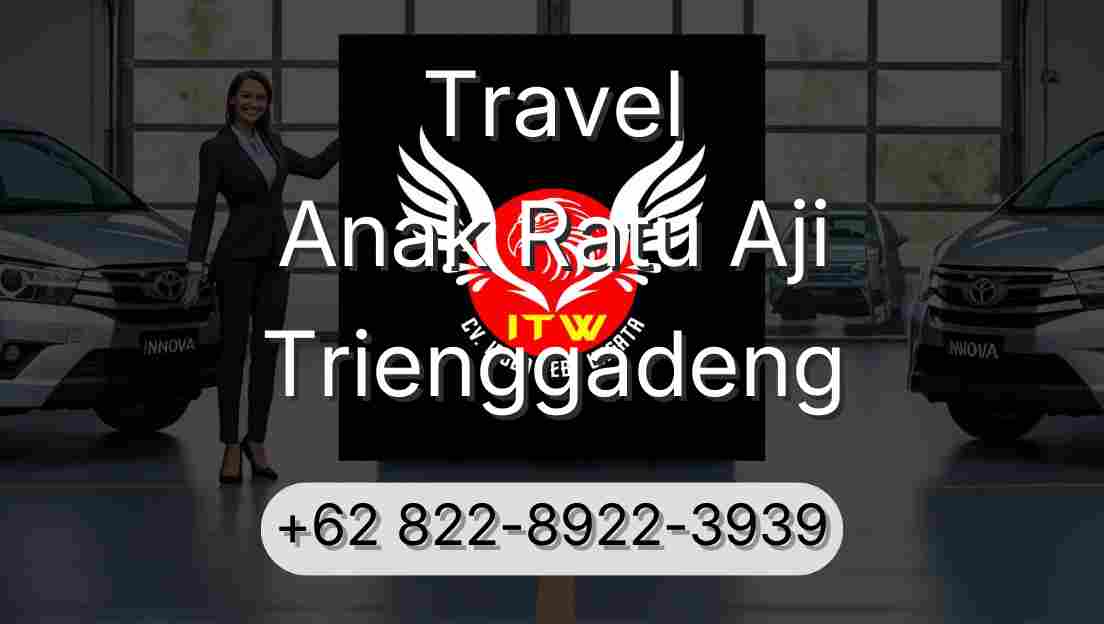 Travel Anak Ratu Aji Trienggadeng