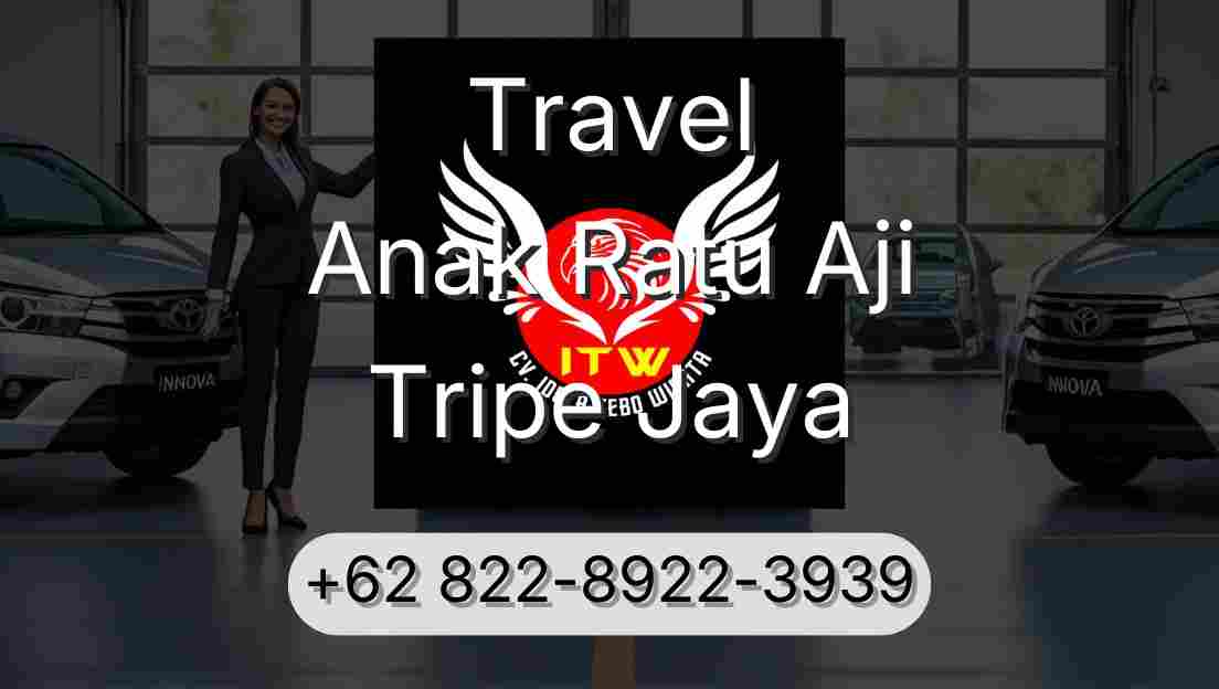 Travel Anak Ratu Aji Tripe Jaya