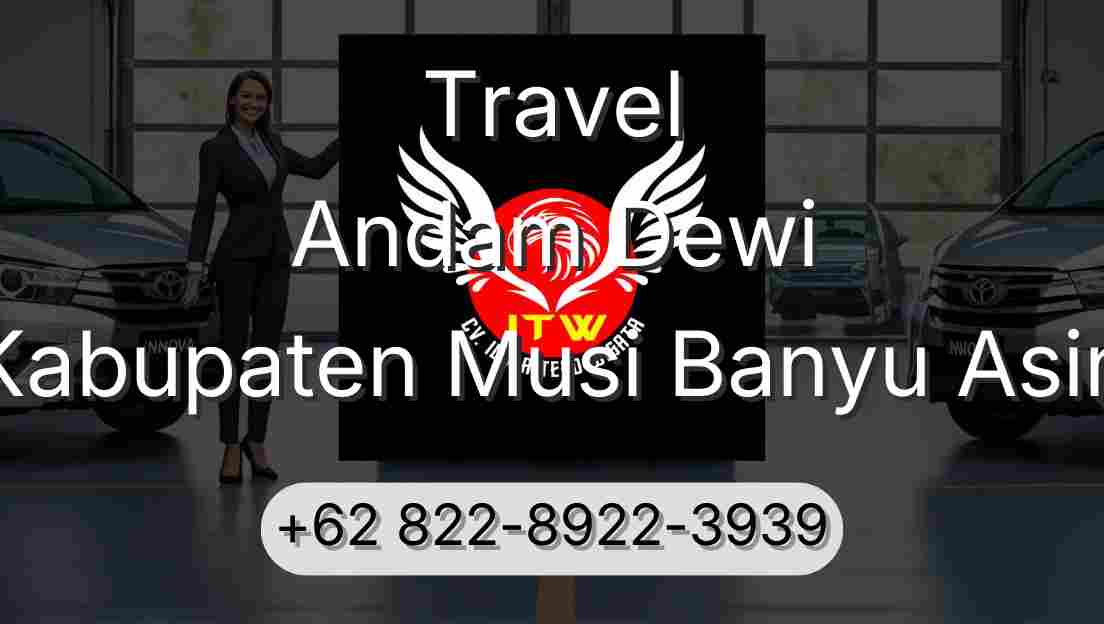 Travel Andam Dewi Kabupaten Musi Banyu Asin