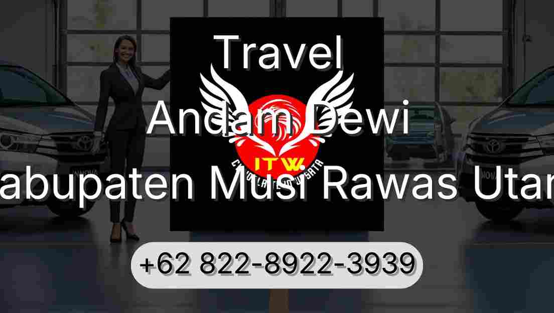 Travel Andam Dewi Kabupaten Musi Rawas Utara