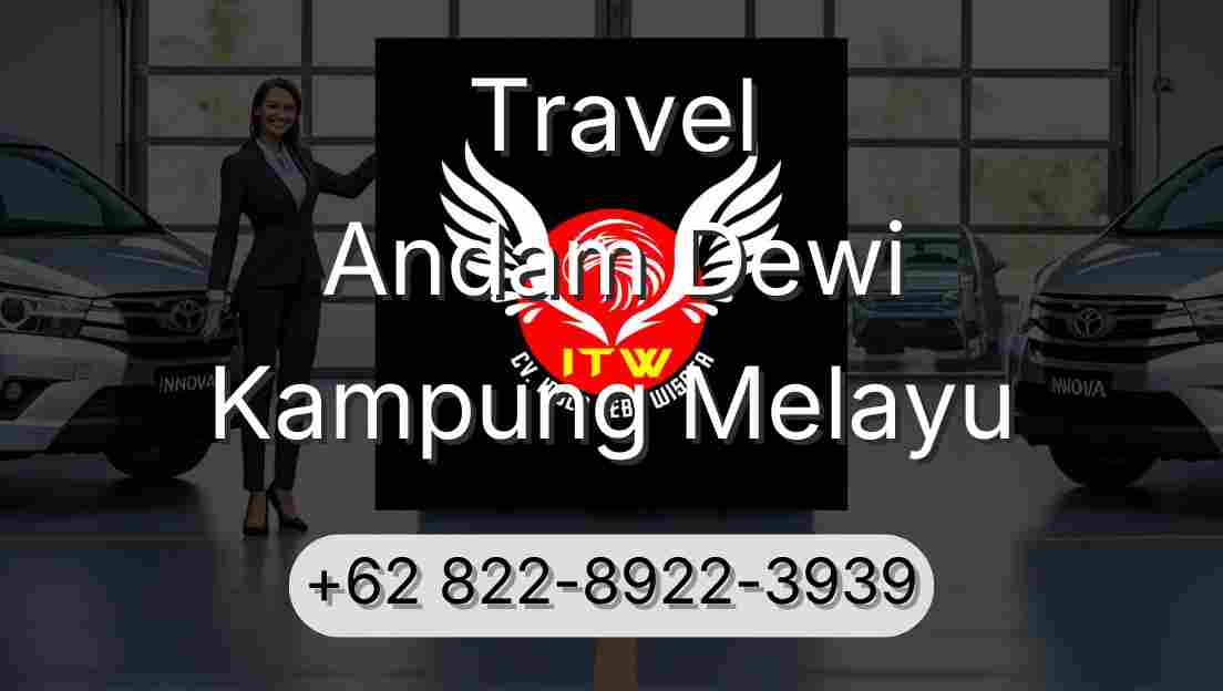 Travel Andam Dewi Kampung Melayu