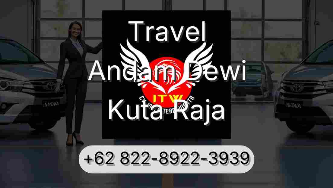 Travel Andam Dewi Kuta Raja