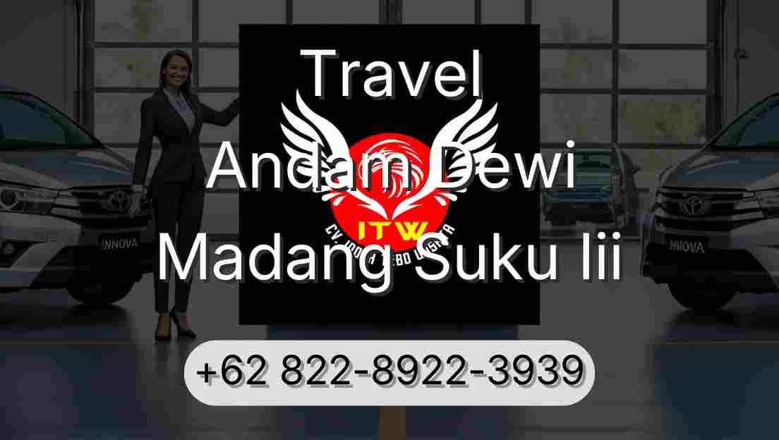 Travel Andam Dewi Madang Suku Iii