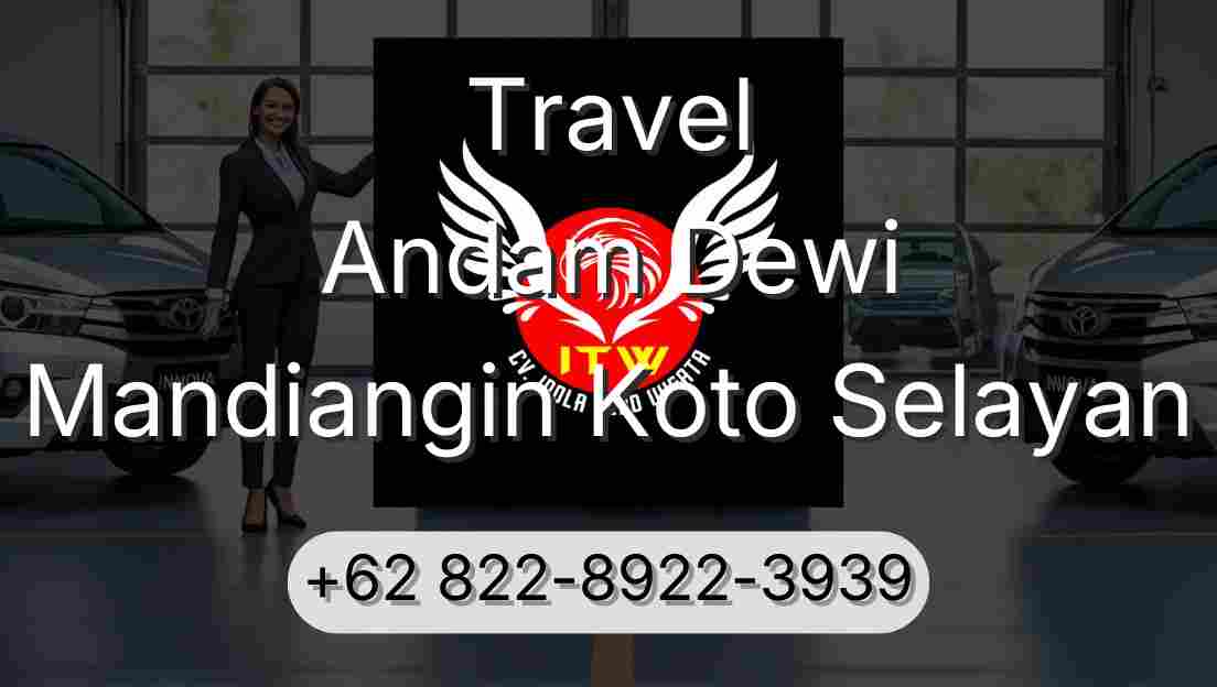 Travel Andam Dewi Mandiangin Koto Selayan