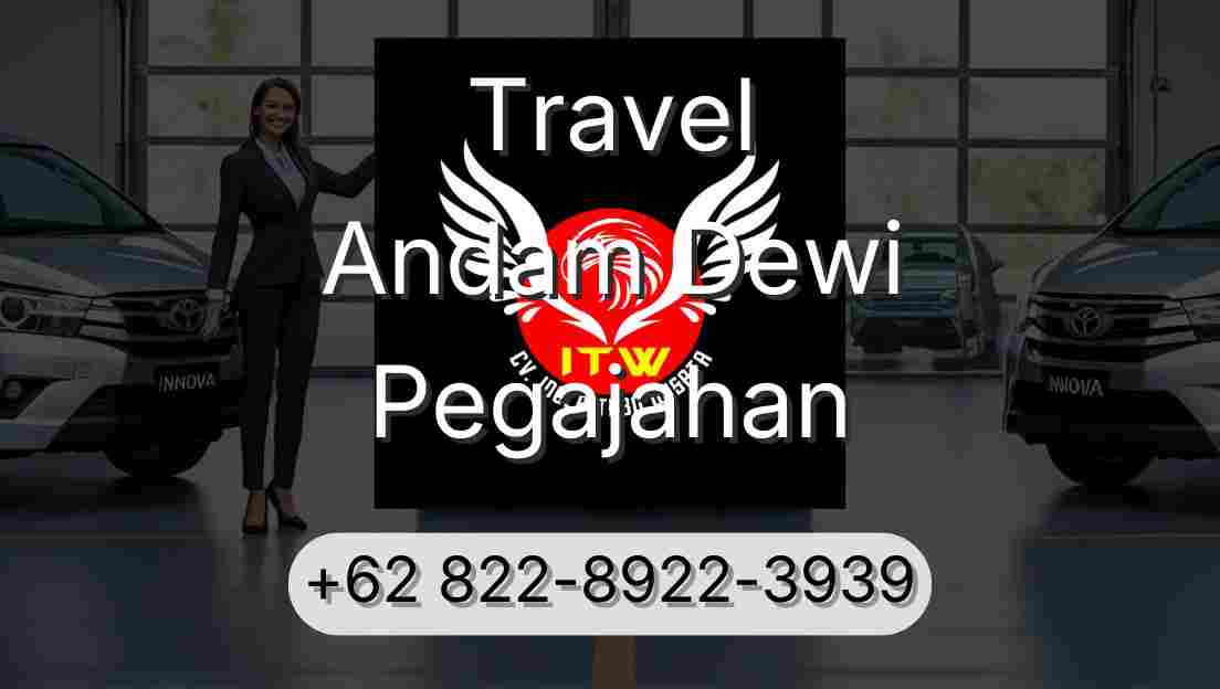 Travel Andam Dewi Pegajahan