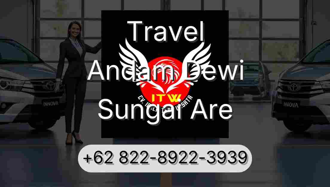 Travel Andam Dewi Sungai Are