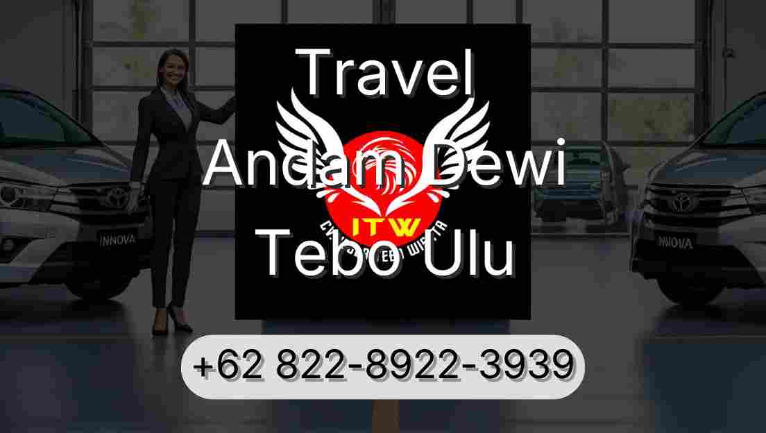 Travel Andam Dewi Tebo Ulu