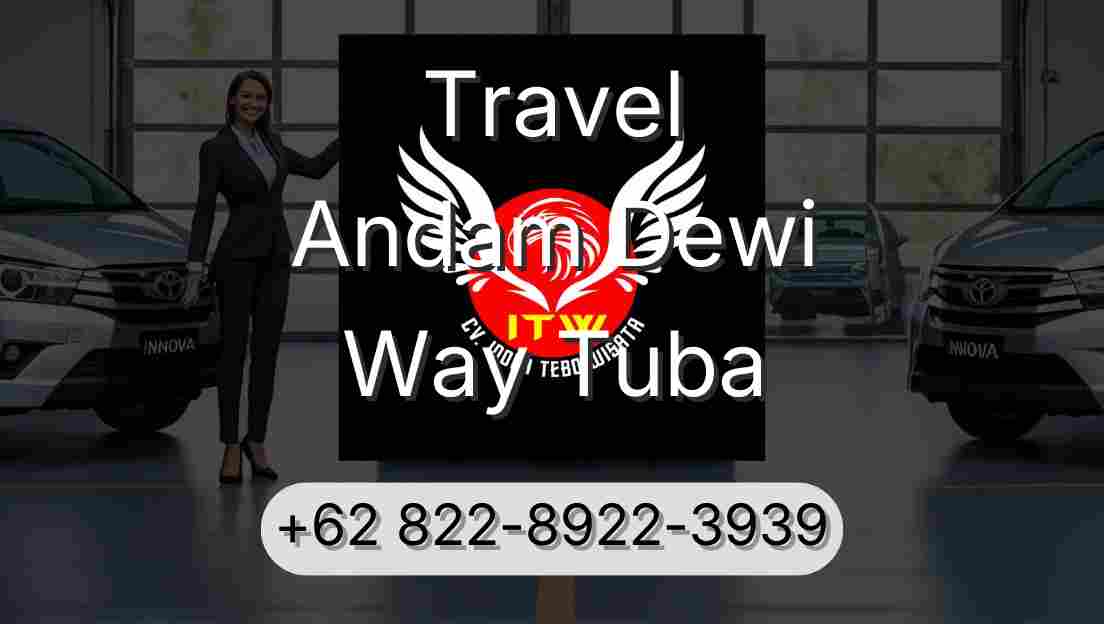 Travel Andam Dewi Way Tuba