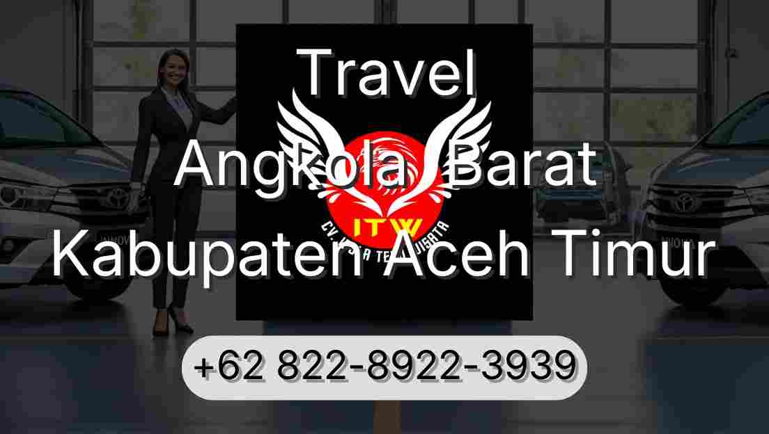 Travel Angkola  Barat Kabupaten Aceh Timur