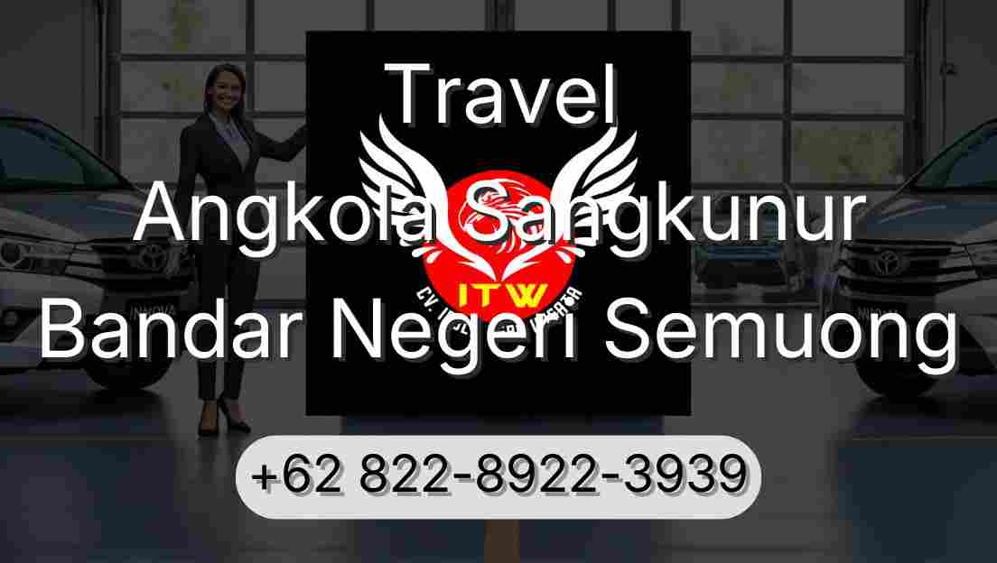 Travel Angkola Sangkunur Bandar Negeri Semuong