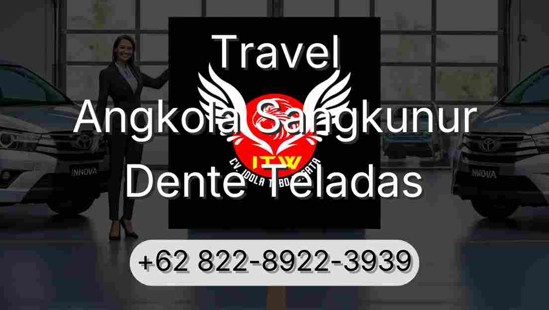 Travel Angkola Sangkunur Dente Teladas