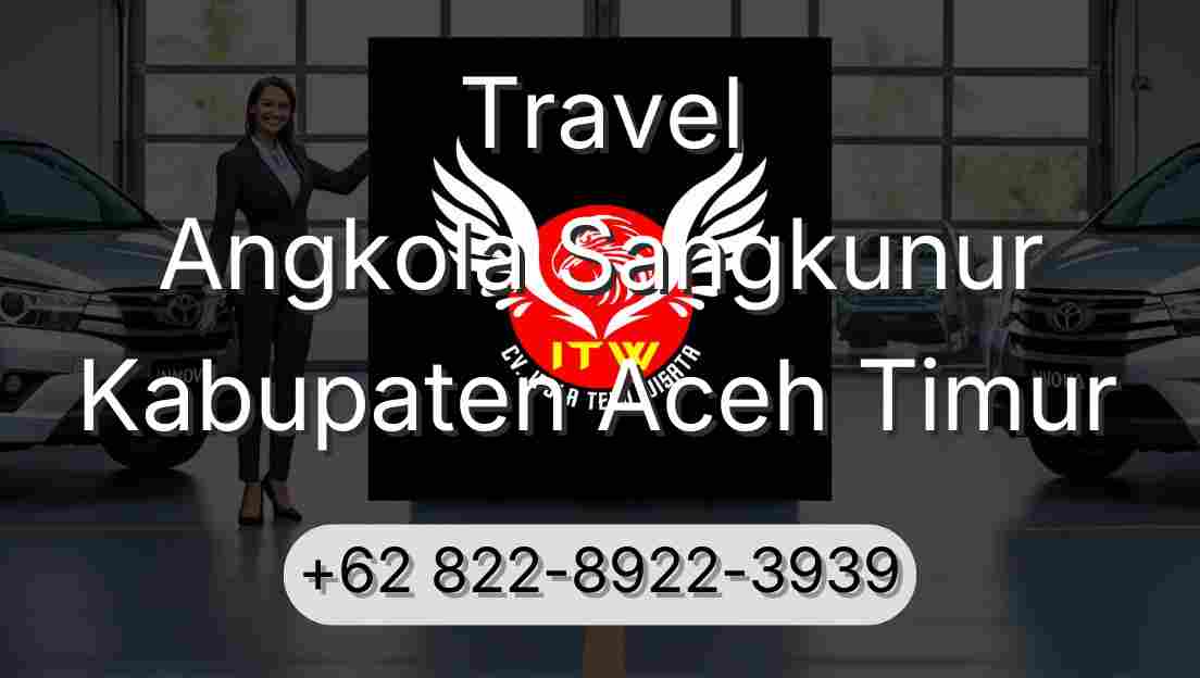 Travel Angkola Sangkunur Kabupaten Aceh Timur