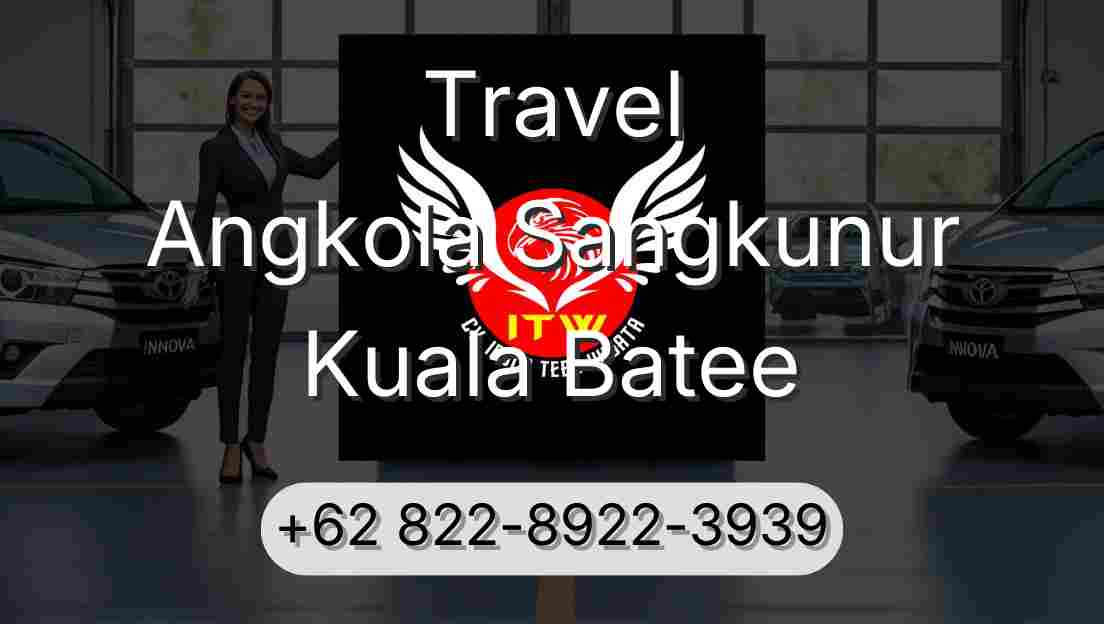 Travel Angkola Sangkunur Kuala Batee