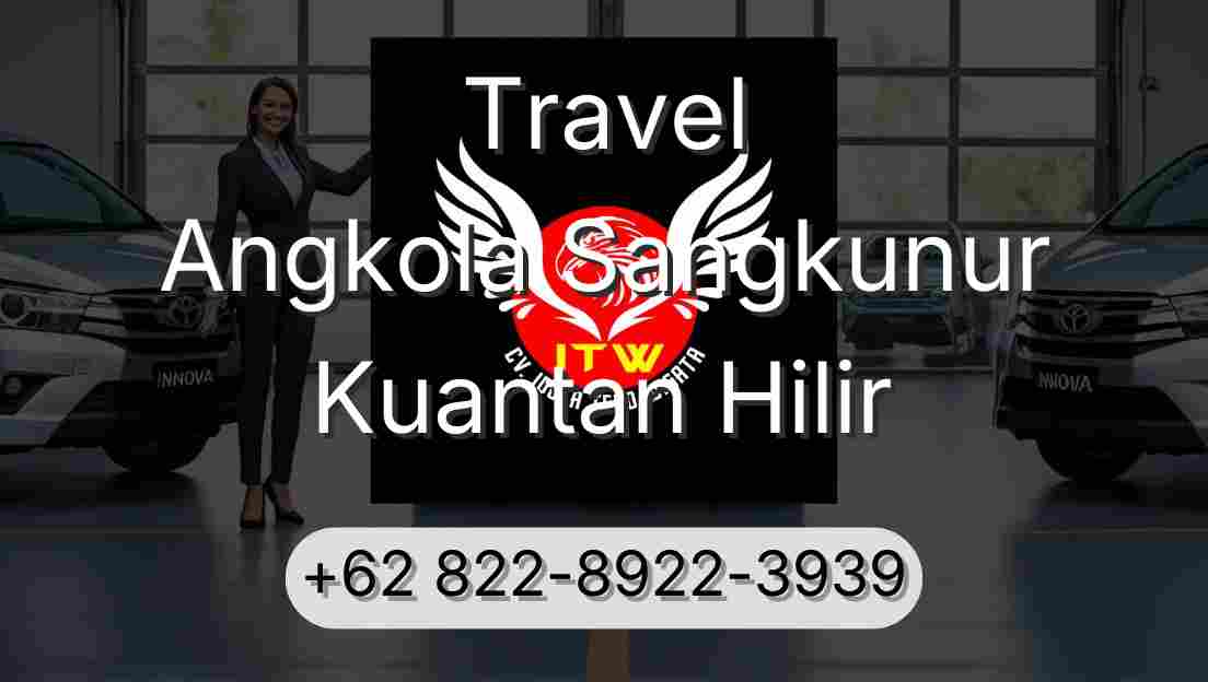 Travel Angkola Sangkunur Kuantan Hilir