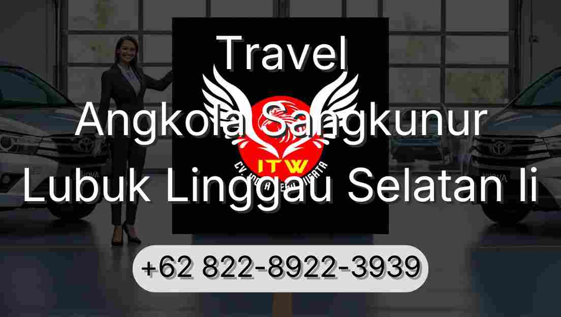 Travel Angkola Sangkunur Lubuk Linggau Selatan Ii