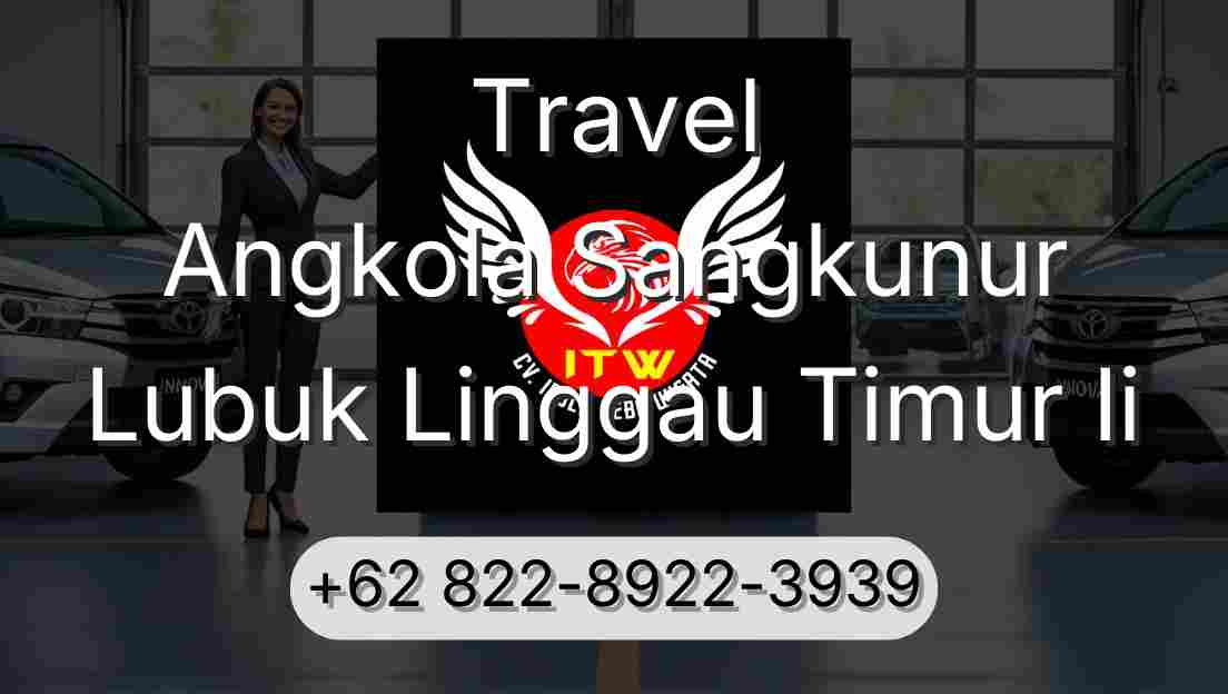 Travel Angkola Sangkunur Lubuk Linggau Timur Ii