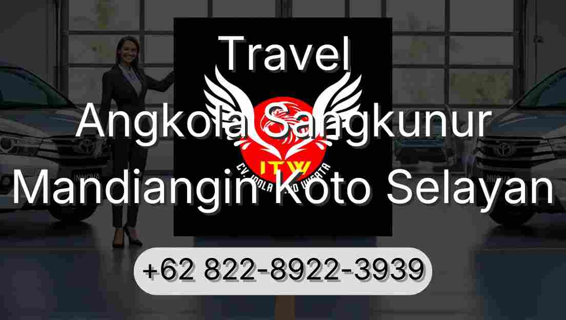 Travel Angkola Sangkunur Mandiangin Koto Selayan