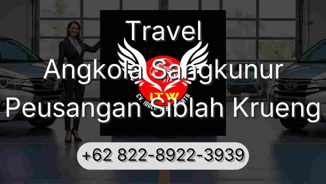 Travel Angkola Sangkunur Peusangan Siblah Krueng