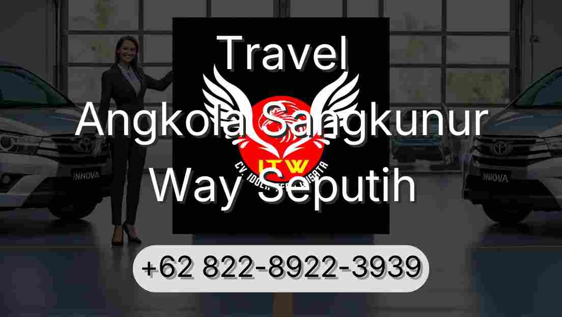 Travel Angkola Sangkunur Way Seputih