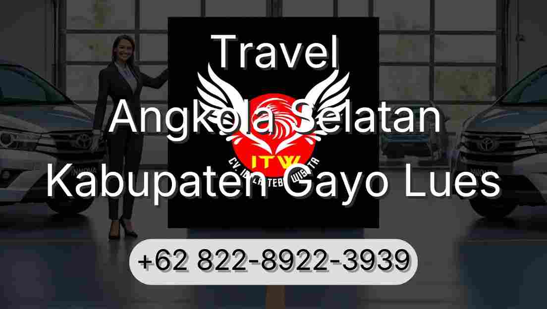 Travel Angkola Selatan Kabupaten Gayo Lues