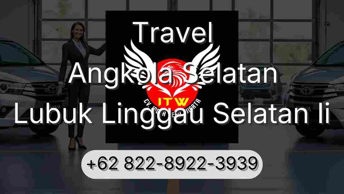 Travel Angkola Selatan Lubuk Linggau Selatan Ii