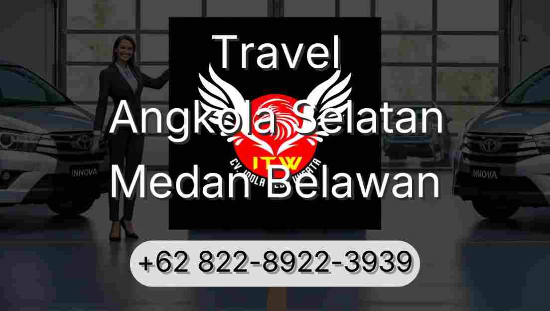 Travel Angkola Selatan Medan Belawan