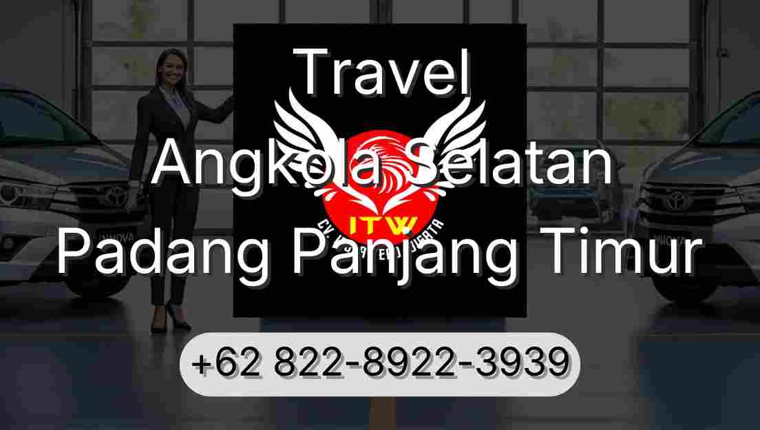 Travel Angkola Selatan Padang Panjang Timur