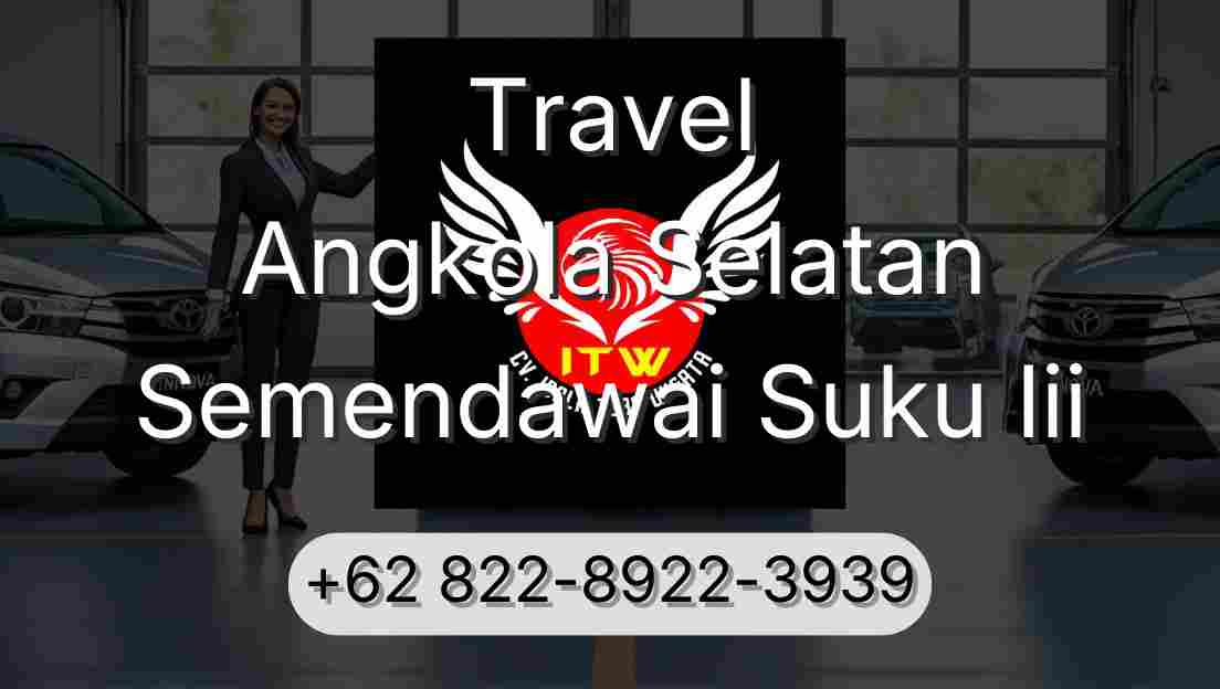 Travel Angkola Selatan Semendawai Suku Iii