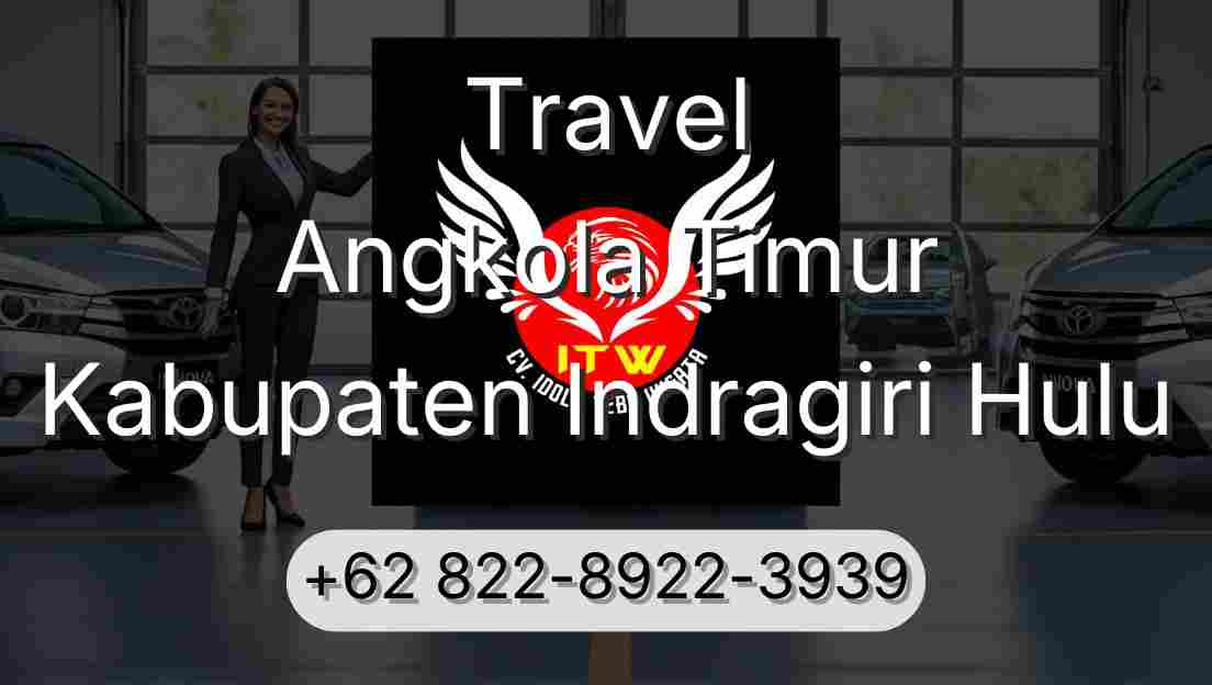Travel Angkola Timur Kabupaten Indragiri Hulu
