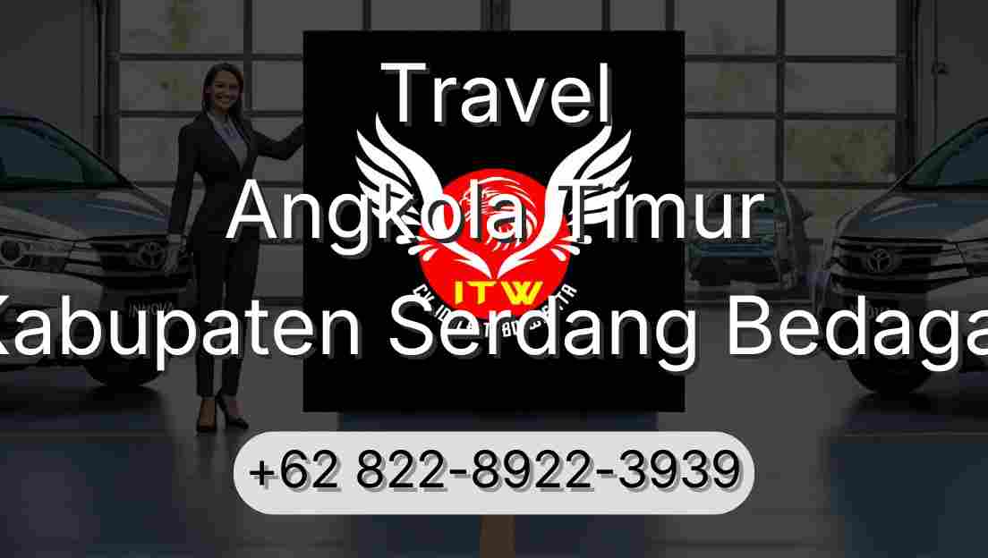 Travel Angkola Timur Kabupaten Serdang Bedagai