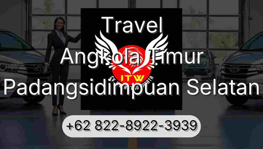Travel Angkola Timur Padangsidimpuan Selatan