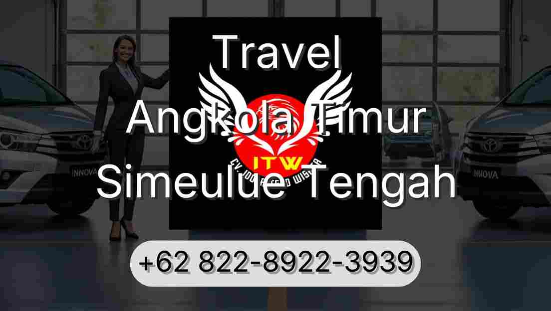 Travel Angkola Timur Simeulue Tengah