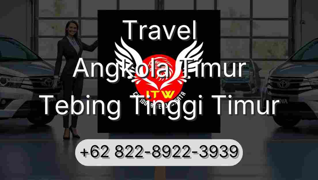 Travel Angkola Timur Tebing Tinggi Timur