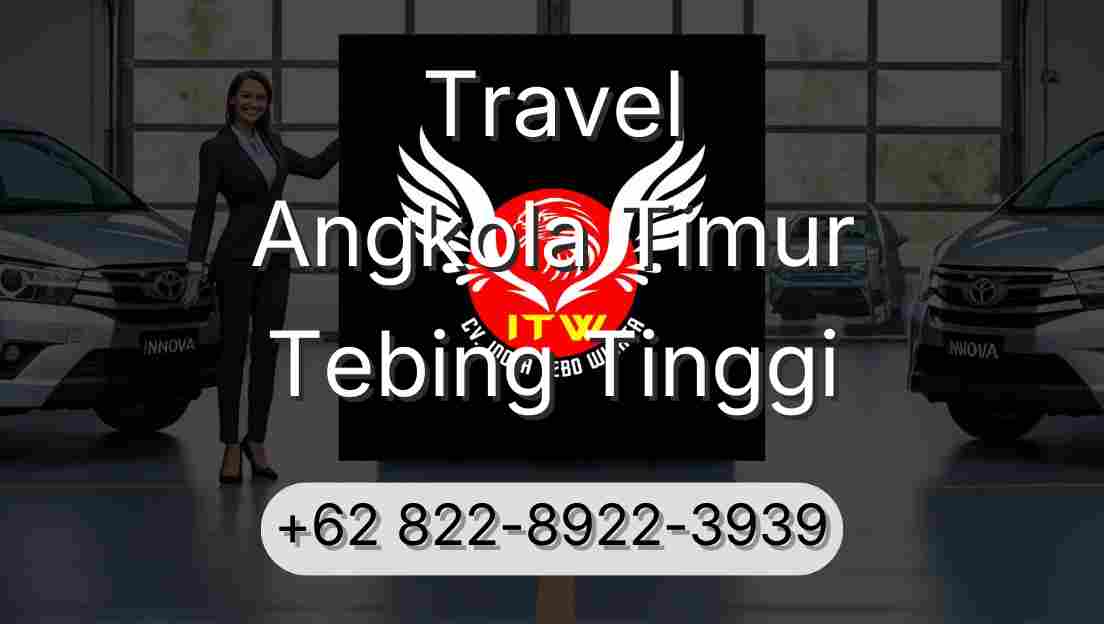 Travel Angkola Timur Tebing Tinggi