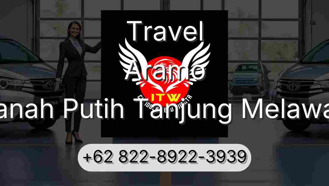 Travel Aramo Tanah Putih Tanjung Melawan