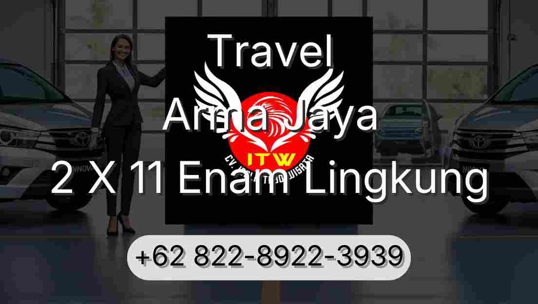 Travel Arma Jaya 2 X 11 Enam Lingkung