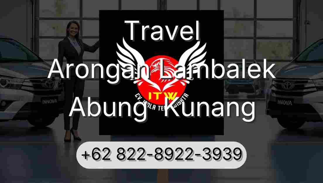 Travel Arongan Lambalek Abung  Kunang