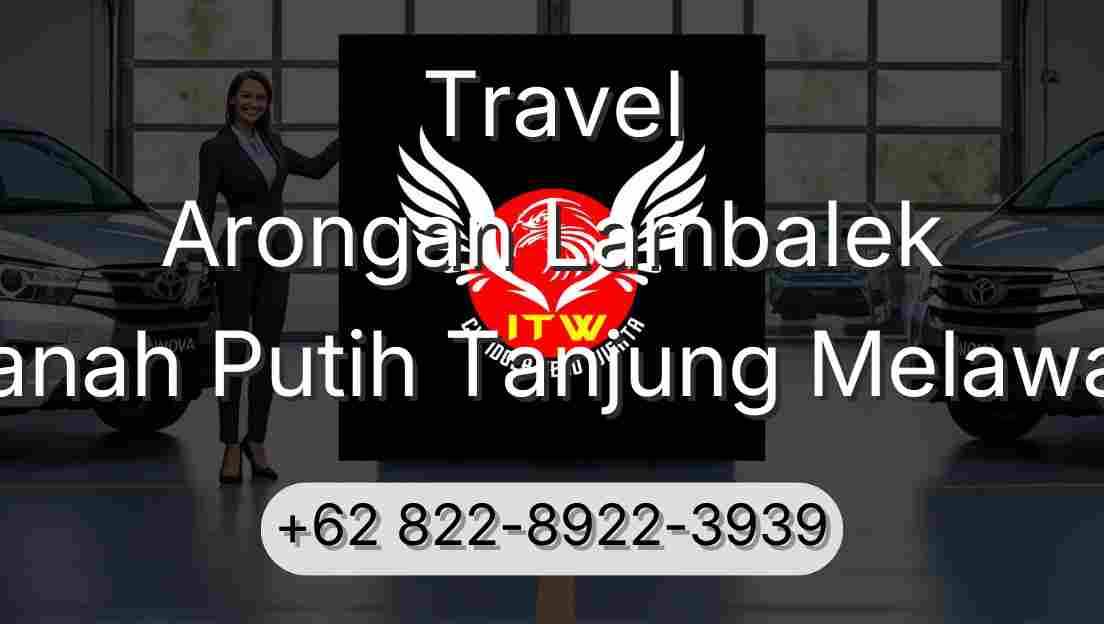 Travel Arongan Lambalek Tanah Putih Tanjung Melawan