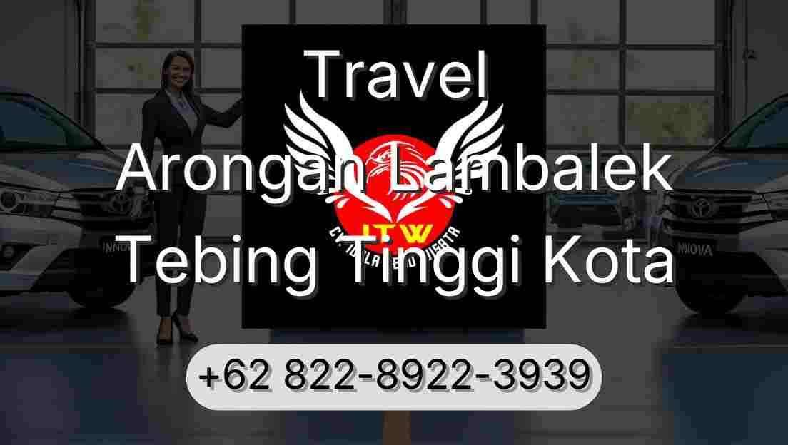 Travel Arongan Lambalek Tebing Tinggi Kota
