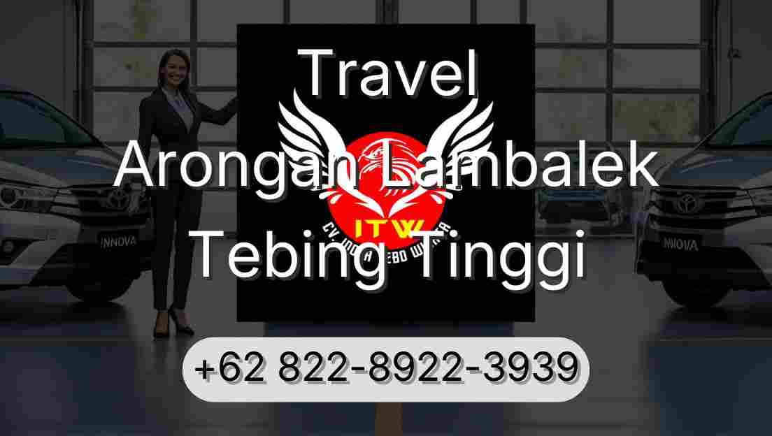 Travel Arongan Lambalek Tebing Tinggi