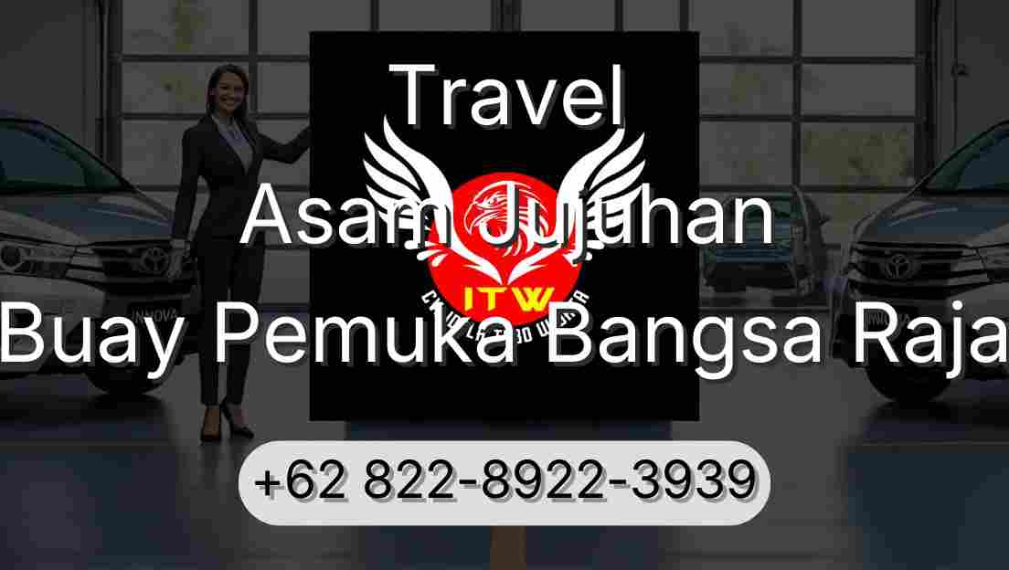 Travel Asam Jujuhan Buay Pemuka Bangsa Raja